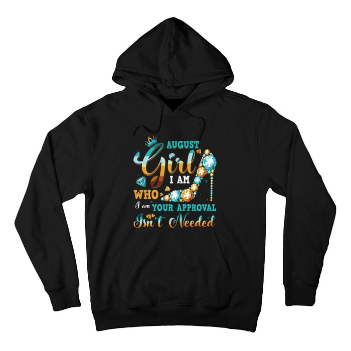 Im A August Girl Birthday Shirts I Am Who I Am Gifts Hoodie