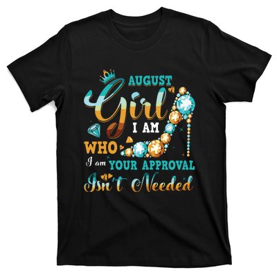 Im A August Girl Birthday Shirts I Am Who I Am Gifts T-Shirt