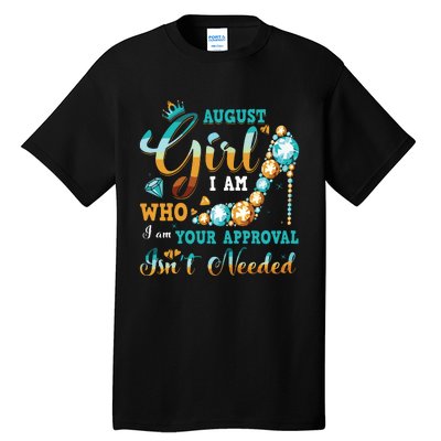 Im A August Girl Birthday Shirts I Am Who I Am Gifts Tall T-Shirt