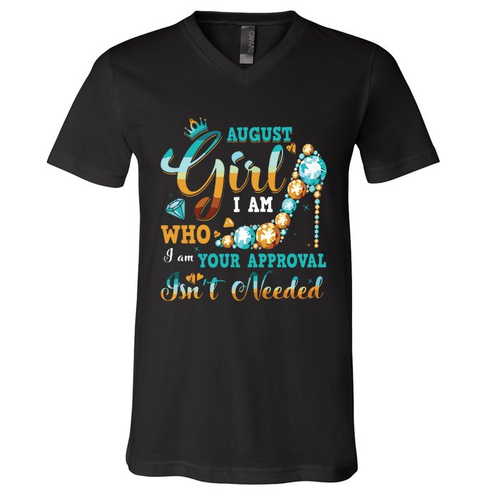 Im A August Girl Birthday Shirts I Am Who I Am Gifts V-Neck T-Shirt