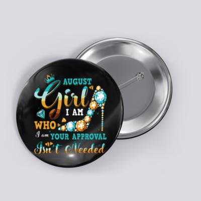 Im A August Girl Birthday Shirts I Am Who I Am Gifts Button