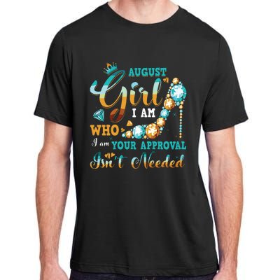 Im A August Girl Birthday Shirts I Am Who I Am Gifts Adult ChromaSoft Performance T-Shirt