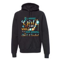 Im A August Girl Birthday Shirts I Am Who I Am Gifts Premium Hoodie