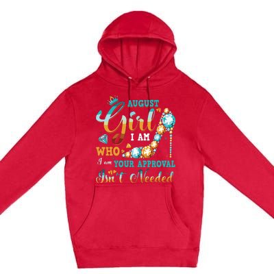 Im A August Girl Birthday Shirts I Am Who I Am Gifts Premium Pullover Hoodie