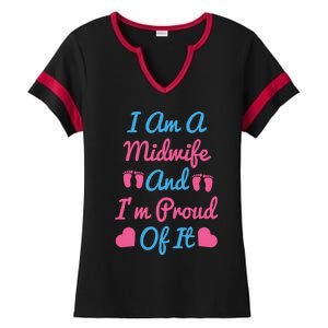 I Am A Midwife And M Proud Of It International Midwives Day Gift Ladies Halftime Notch Neck Tee