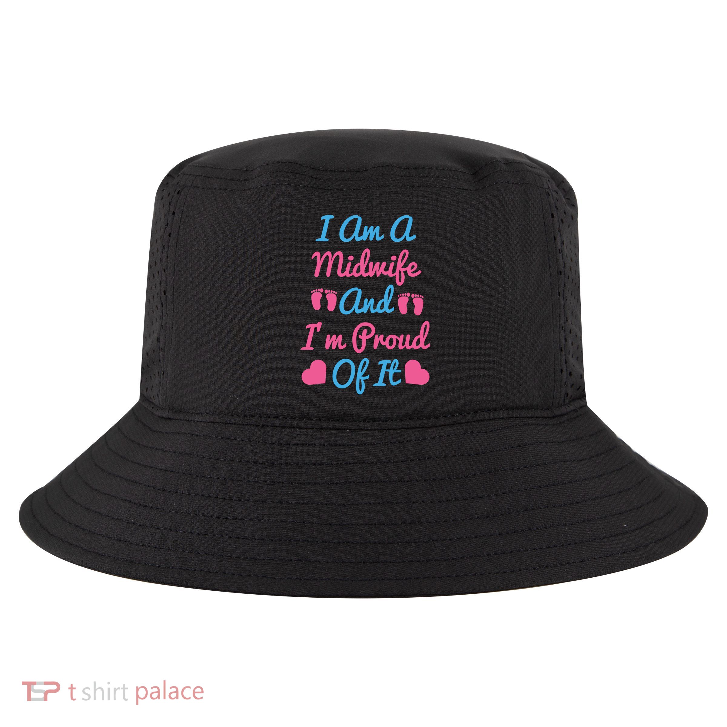 I Am A Midwife And M Proud Of It International Midwives Day Gift Cool Comfort Performance Bucket Hat