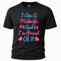I Am A Midwife And M Proud Of It International Midwives Day Gift Cooling Performance Crew T-Shirt