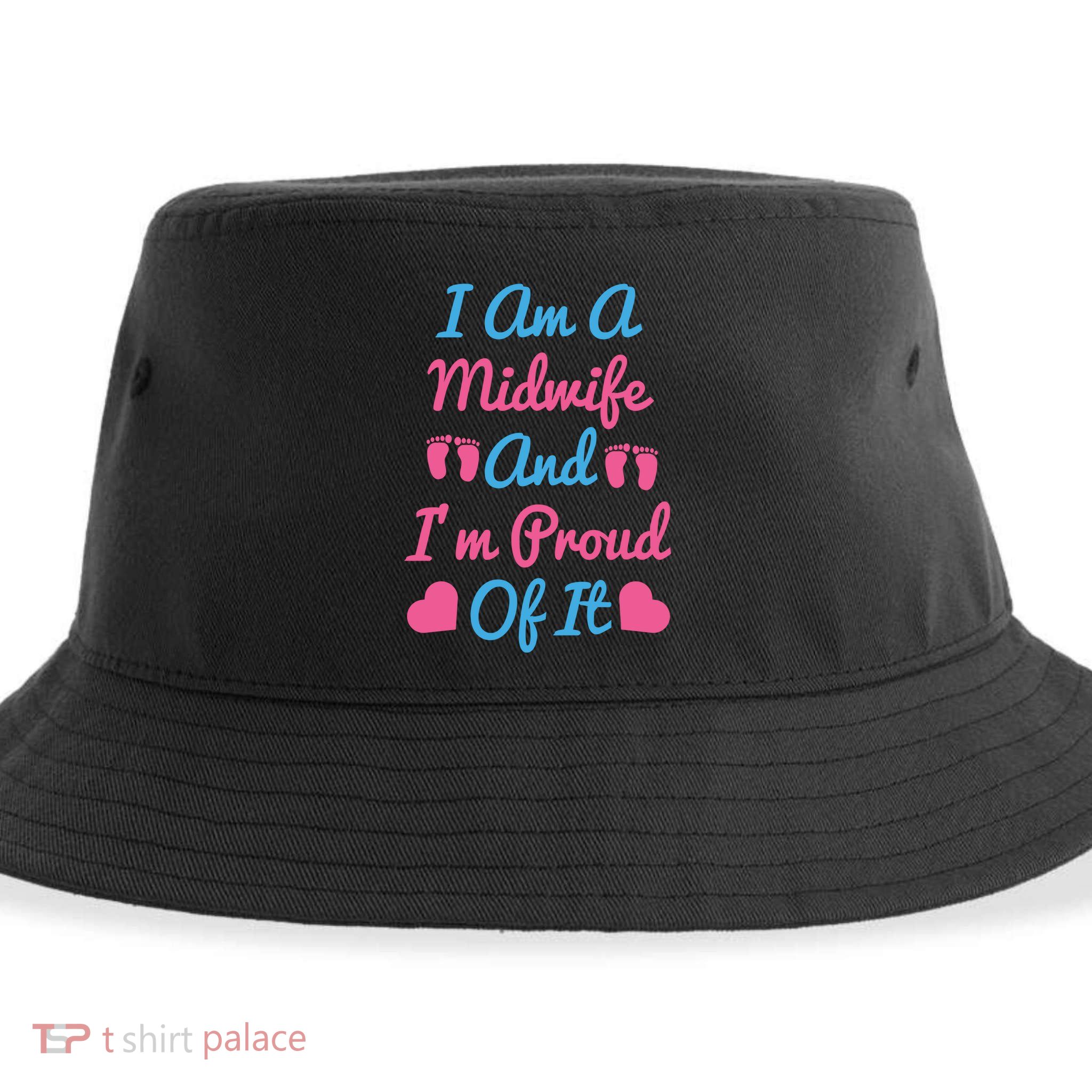 I Am A Midwife And M Proud Of It International Midwives Day Gift Sustainable Bucket Hat