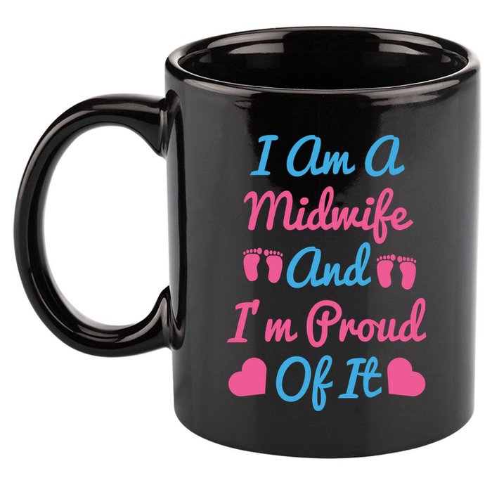I Am A Midwife And M Proud Of It International Midwives Day Gift 11oz C Handle Ceramic Mug