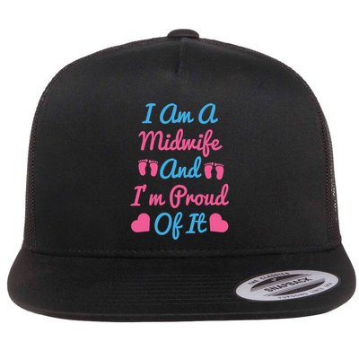 I Am A Midwife And M Proud Of It International Midwives Day Gift Flatbill Hat