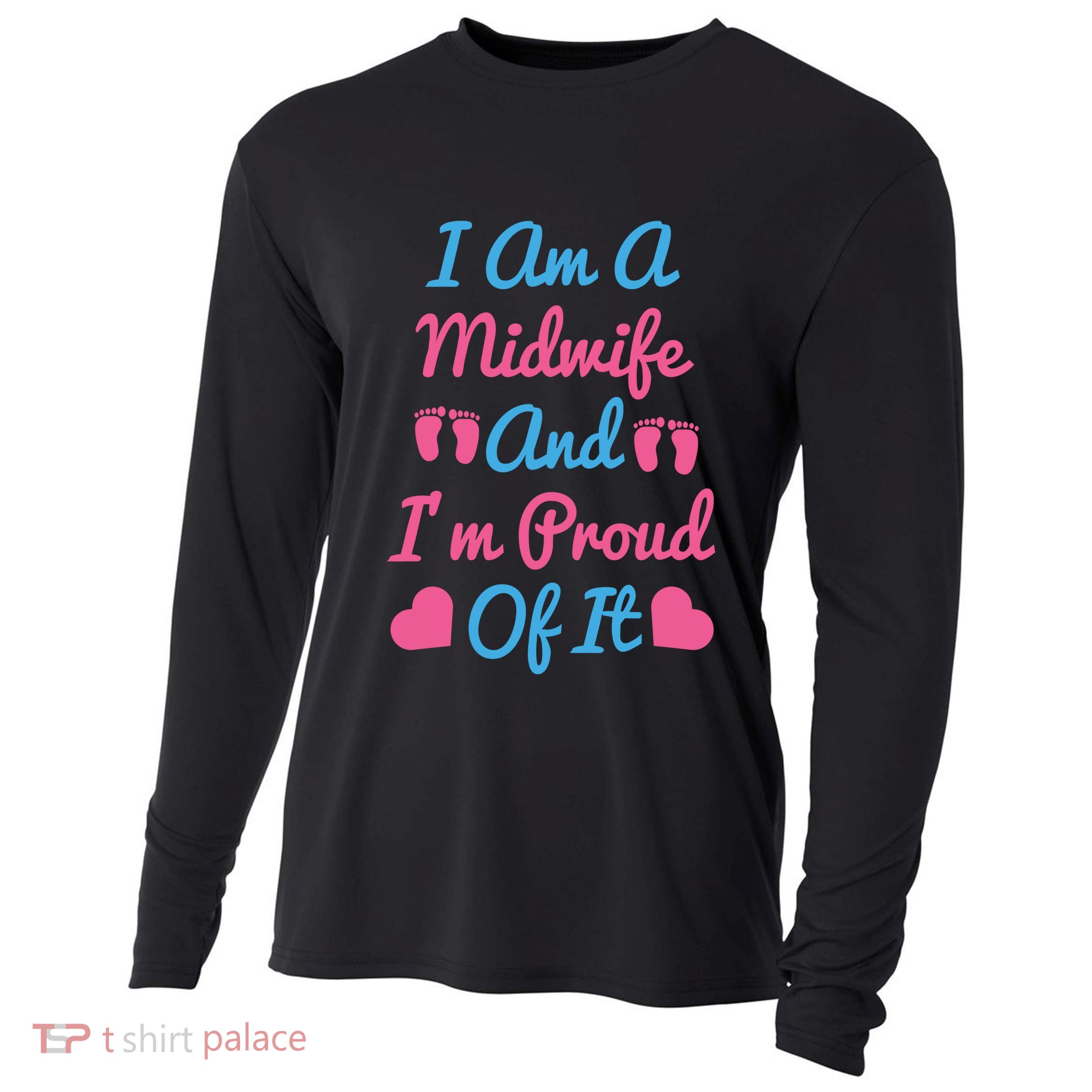 I Am A Midwife And M Proud Of It International Midwives Day Gift Cooling Performance Long Sleeve Crew
