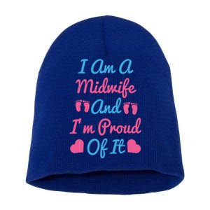 I Am A Midwife And M Proud Of It International Midwives Day Gift Short Acrylic Beanie