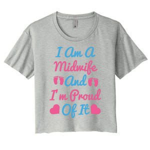 I Am A Midwife And M Proud Of It International Midwives Day Gift Women's Crop Top Tee