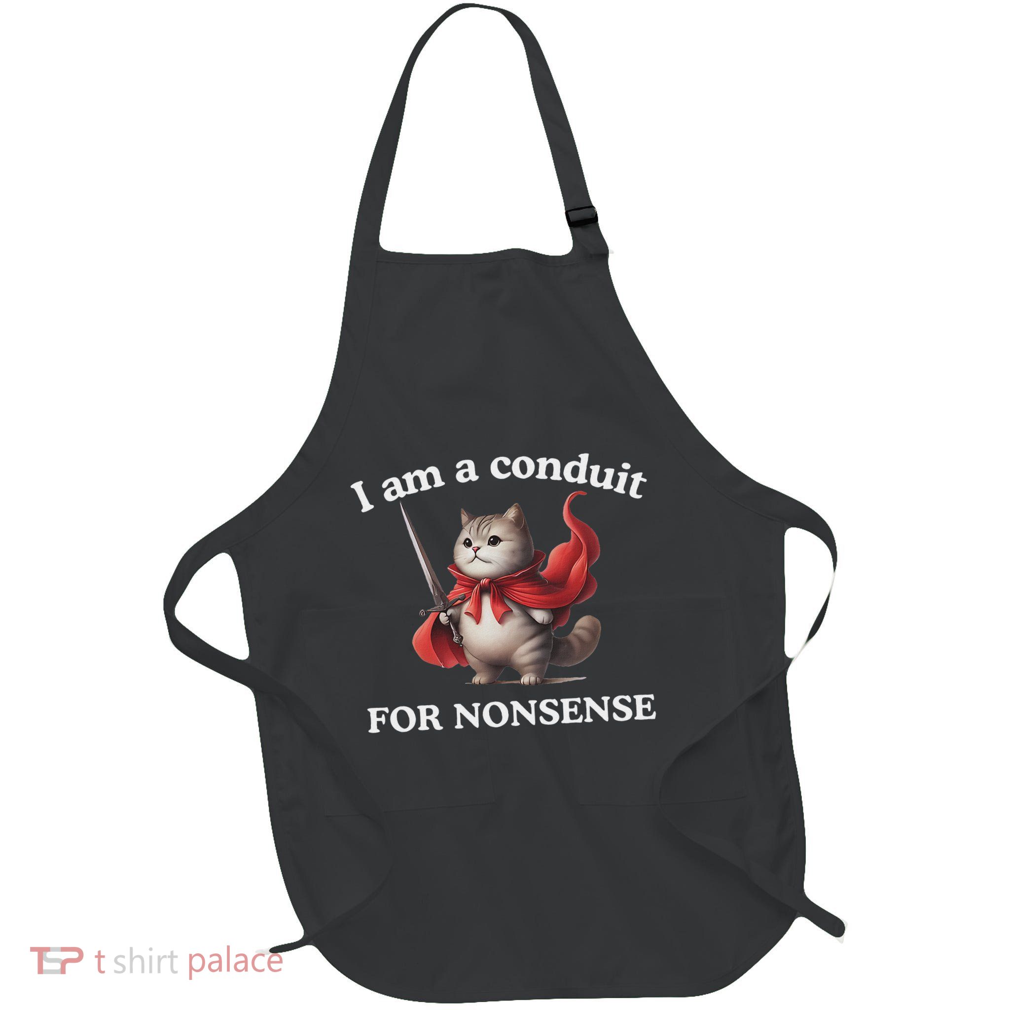 I Am A Conduit For Nonsense Funny Cat Lover Animal Humor Full-Length Apron With Pockets