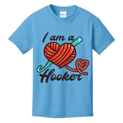 I Am A Hooker Crochet Crocheting Lover Yarn Dealer Cool Gift Kids T-Shirt