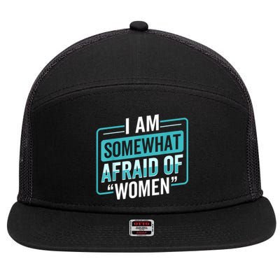 I Am Afraid Of Women Funny 7 Panel Mesh Trucker Snapback Hat