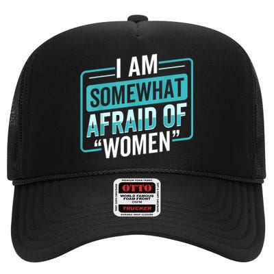 I Am Afraid Of Women Funny High Crown Mesh Back Trucker Hat