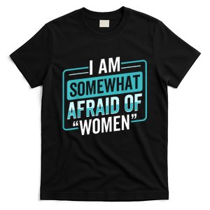 I Am Afraid Of Women Funny T-Shirt