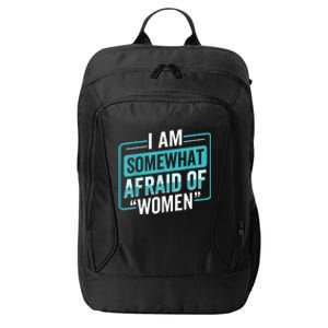 I Am Afraid Of Women Funny City Backpack