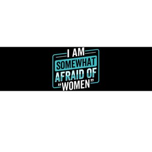 I Am Afraid Of Women Funny Bumper Sticker