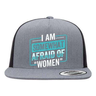 I Am Afraid Of Women Funny Flat Bill Trucker Hat