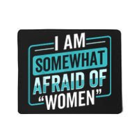 I Am Afraid Of Women Funny Mousepad