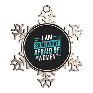 I Am Afraid Of Women Funny Metallic Star Ornament