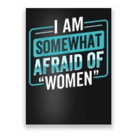 I Am Afraid Of Women Funny Poster