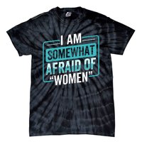 I Am Afraid Of Women Funny Tie-Dye T-Shirt