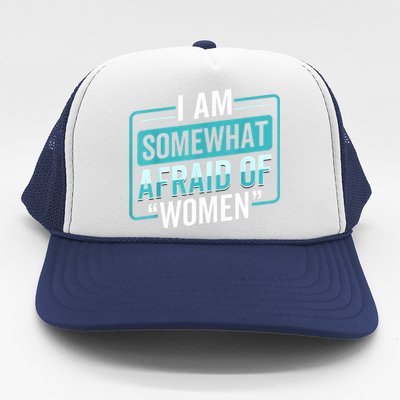 I Am Afraid Of Women Funny Trucker Hat