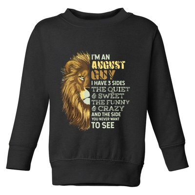 Im An August Guy I Have 3 Sides Lion Leo Birthday Toddler Sweatshirt
