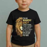 Im An August Guy I Have 3 Sides Lion Leo Birthday Toddler T-Shirt
