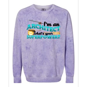 Im An Architect Whats Your Superpower Construction Gift Colorblast Crewneck Sweatshirt