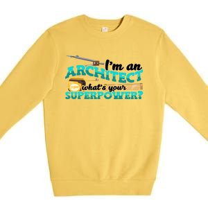 Im An Architect Whats Your Superpower Construction Gift Premium Crewneck Sweatshirt