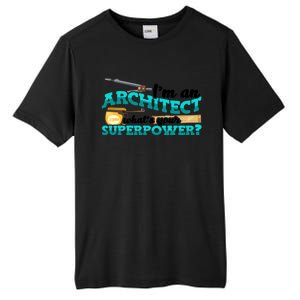 Im An Architect Whats Your Superpower Construction Gift Tall Fusion ChromaSoft Performance T-Shirt