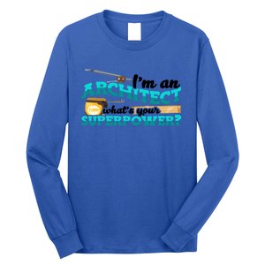 Im An Architect Whats Your Superpower Construction Gift Long Sleeve Shirt