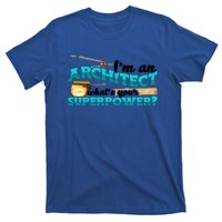 Im An Architect Whats Your Superpower Construction Gift T-Shirt