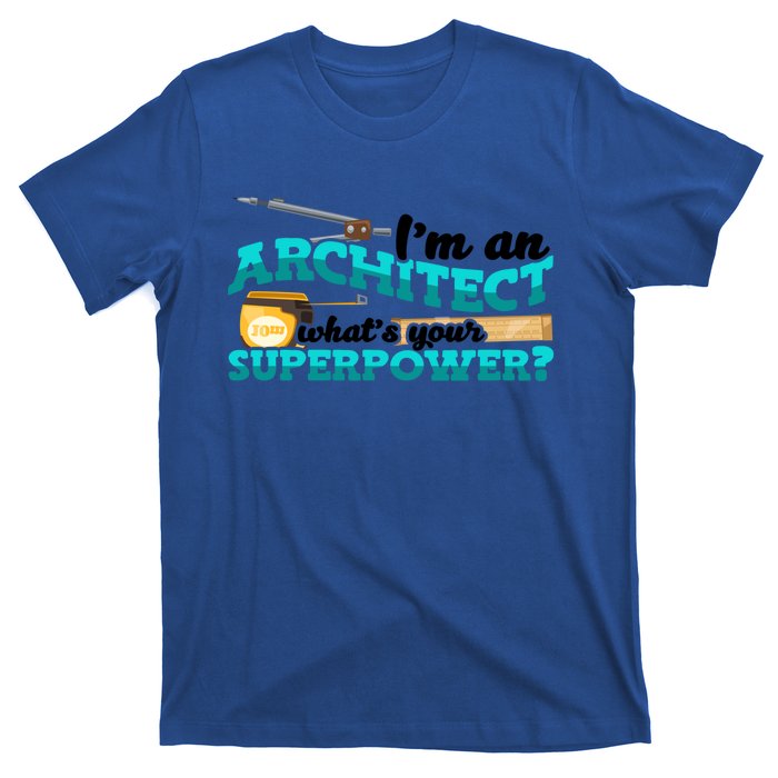 Im An Architect Whats Your Superpower Construction Gift T-Shirt