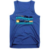 Im An Architect Whats Your Superpower Construction Gift Tank Top