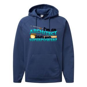 Im An Architect Whats Your Superpower Construction Gift Performance Fleece Hoodie