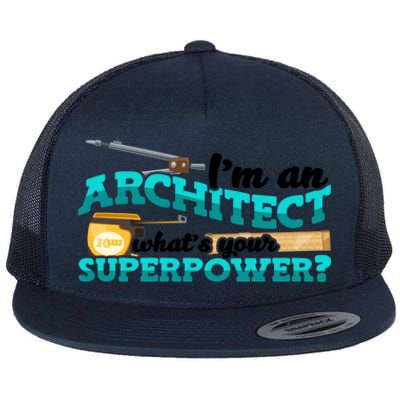 Im An Architect Whats Your Superpower Construction Gift Flat Bill Trucker Hat