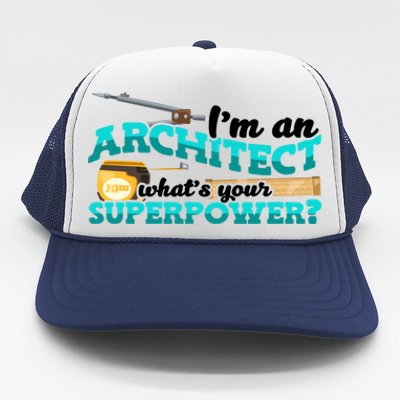 Im An Architect Whats Your Superpower Construction Gift Trucker Hat