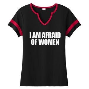 I Am Afraid Of Women Ladies Halftime Notch Neck Tee