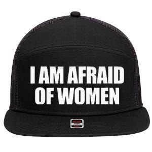 I Am Afraid Of Women 7 Panel Mesh Trucker Snapback Hat