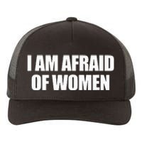 I Am Afraid Of Women Yupoong Adult 5-Panel Trucker Hat