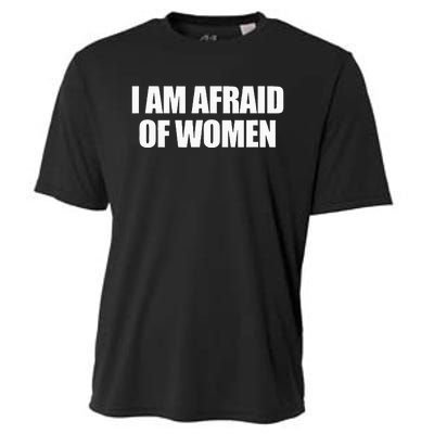 I Am Afraid Of Women Cooling Performance Crew T-Shirt