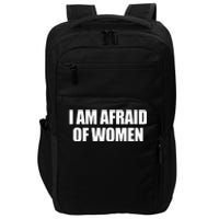 I Am Afraid Of Women Impact Tech Backpack