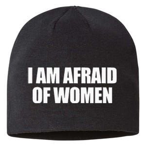 I Am Afraid Of Women Sustainable Beanie