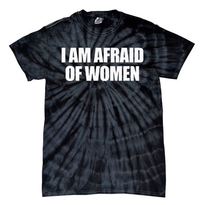 I Am Afraid Of Women Tie-Dye T-Shirt