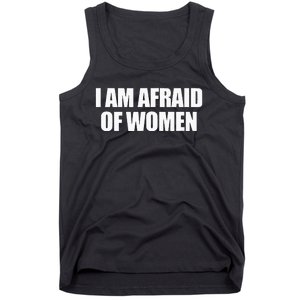 I Am Afraid Of Women Tank Top